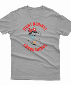 Fight Against Corona Virus T-Shirt