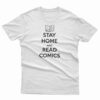 Stay Home and Read Comics T-Shirt