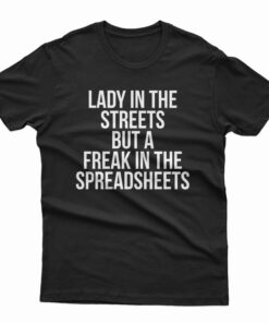 Lady In The Streets But A Freak In The Spreadsheets T-Shirt