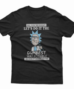 Let's Do It The Dumbest Way Possible Parody T-Shirt