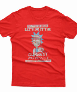 Let's Do It The Dumbest Way Possible Parody T-Shirt