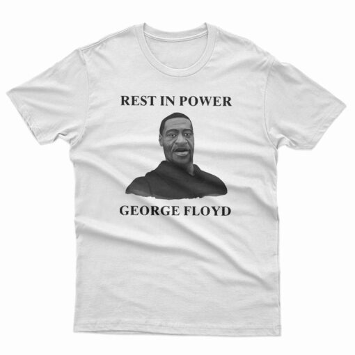 Rest In Power George Floyd T-Shirt