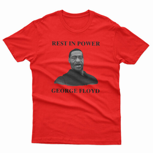 Rest In Power George Floyd T-Shirt