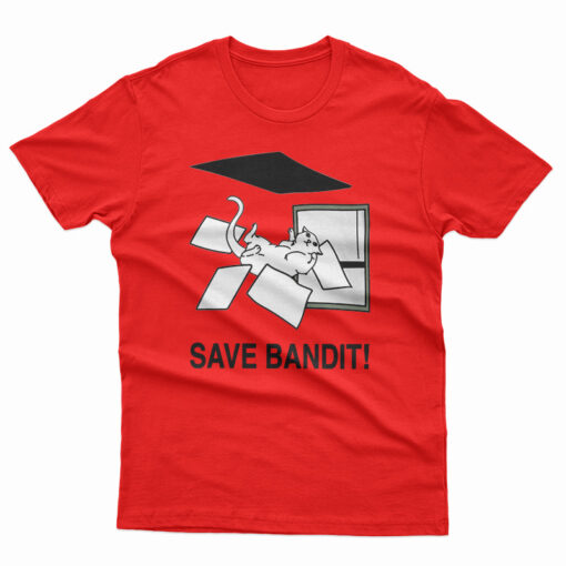 Save Bandit Funny T-Shirt