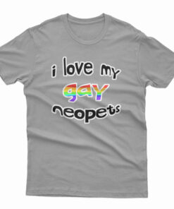 I Love My Gay Neopets T-Shirt