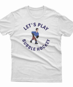 Let's Play Bubble Hockey T-Shirt