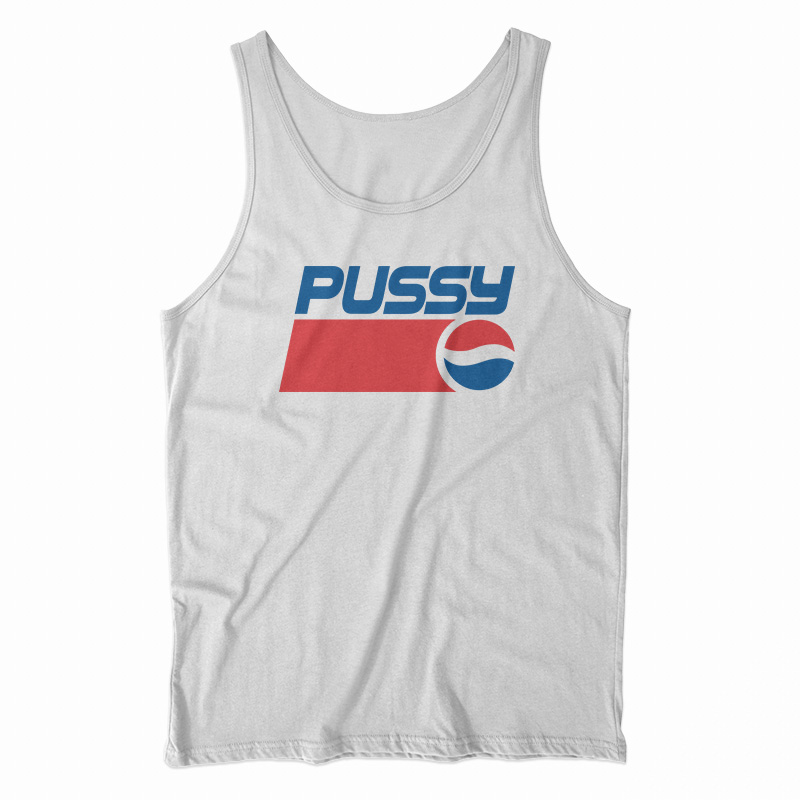 Get It Now Pussy Pepsi Logo Parody Tank Top 5872