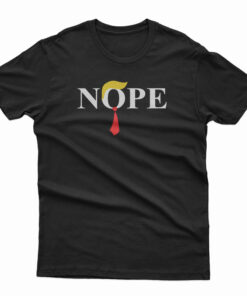 Donald Trump Nope T-Shirt