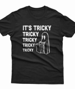 It's Tricky Tricky Tricky T-Shirt