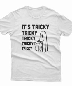 It's Tricky Tricky Tricky T-Shirt