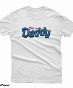 Call Me Daddy T-Shirt