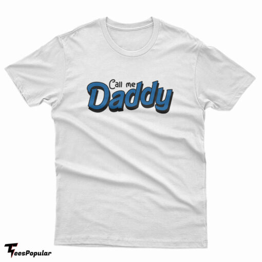 Call Me Daddy T-Shirt