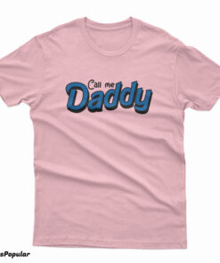 Call Me Daddy T-Shirt