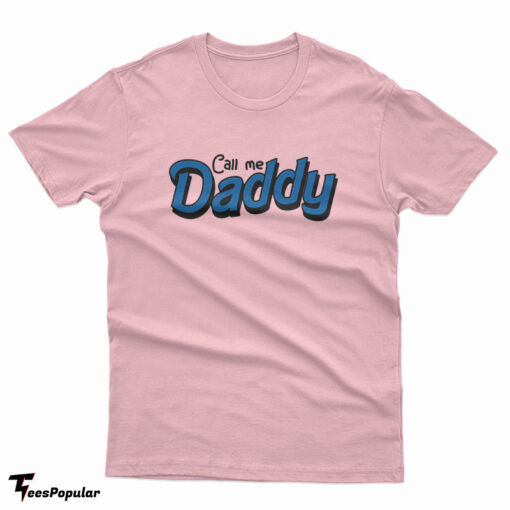 Call Me Daddy T-Shirt