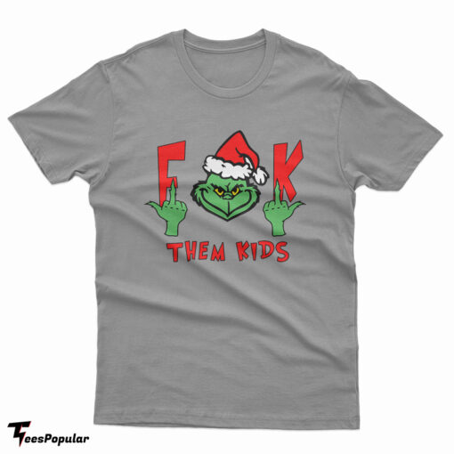 The Grinch Fuck Them Kids T-Shirt