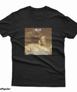 Taylor Swift MILF Man I Love Fearless T-Shirt