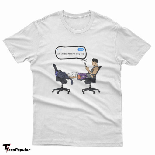 Devin Booker Can't Talk Basketball With Everybody T-Shirt