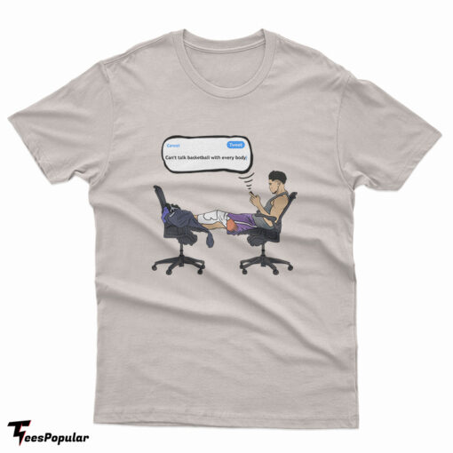 Devin Booker Can't Talk Basketball With Everybody T-Shirt