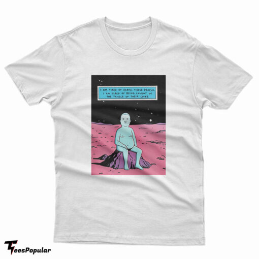 Bobby Hill Dr. Manhattan I Am Tired Of Earth T-Shirt