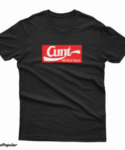 Slash Cunt The Real Thang T-Shirt