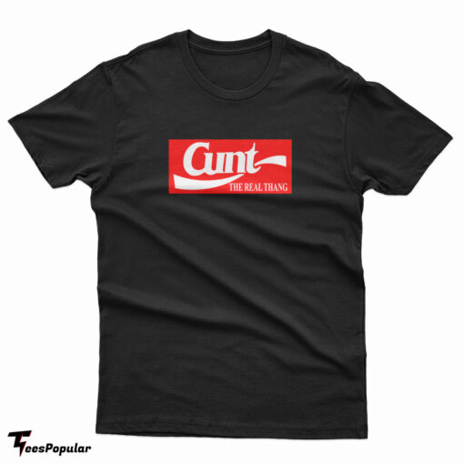 Slash Cunt The Real Thang T-Shirt