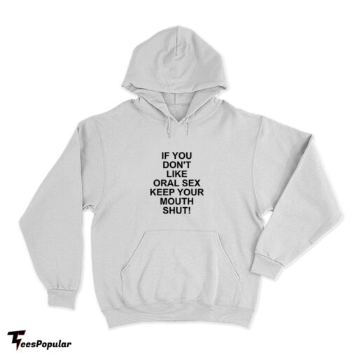 Slash If You Don't Like Oral Sex Keep Your Mouth Shut Hoodie