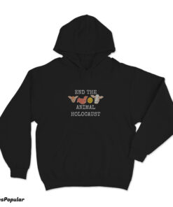 End The Animals Holocaust Hoodie