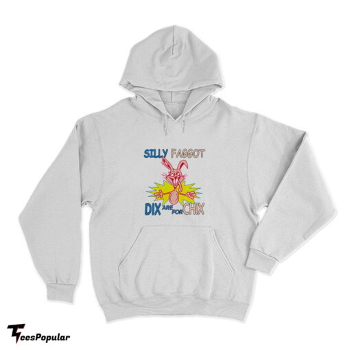 Funny Silly Faggot Dix Are For Chix Hoodie