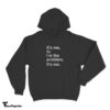 It's Me Hi I'm The Problem It's Me Hoodie