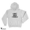 Lady Gaga I Don't Sweat I Sparkle Hoodie