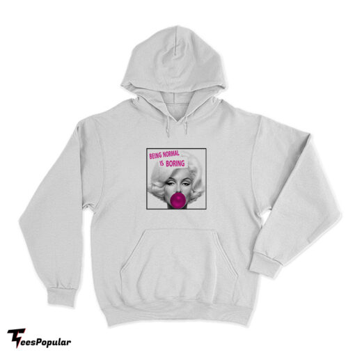 Marilyn Monroe Being Normal Is Boring Hoodie