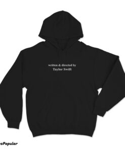 Written And Directed By Taylor Swift Hoodie