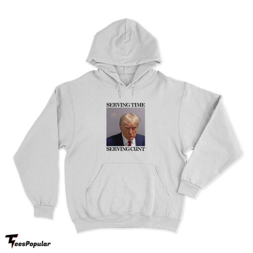 Donald Trump Mugshot Serving Time Serving Cunt Meme Hoodie