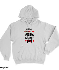 V Is For Valentine Video Games Hoodie