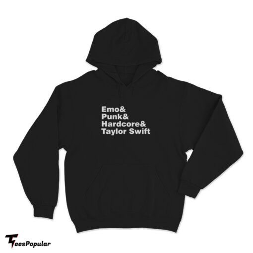 Emo And Punk And Hardcore And Taylor Swift Hoodie