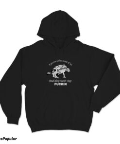 I Got Two Wolves Inside Me And They Won't Stop Fucking Hoodie