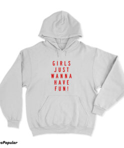 Katy Perry - Girls Just Wanna Have Fun Hoodie