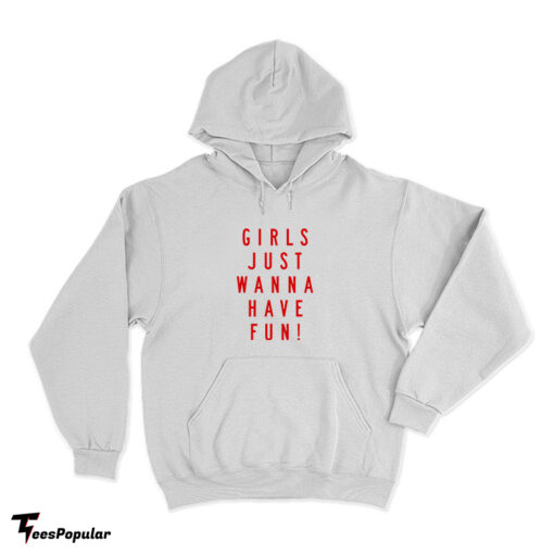 Katy Perry - Girls Just Wanna Have Fun Hoodie