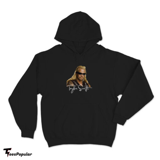 Taylor Swift Dog The Bounty Hunter Hoodie