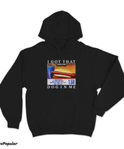 Costco Hot Dog Combo I Got That Dog In Me Hoodie