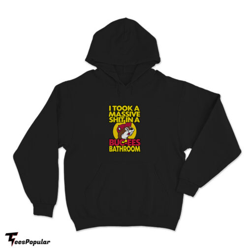 I Took A Massive Shit In A Buc-Ees Bathroom Hoodie