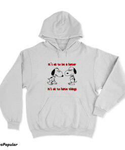 Snoopy It's Ok To Be A Hater It's Ok To Hate Things Hoodie