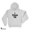 I Told Ya Hoodie