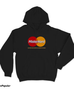 Mister Hard MasterCard Parody Hoodie