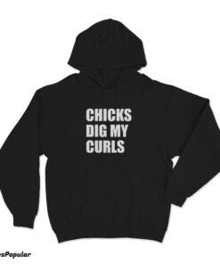 Chicks Dig My Curls Hoodie