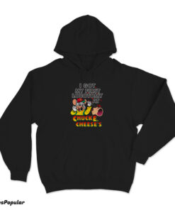 I Got My First Lobotomy At Chuck E. Cheese's Hoodie