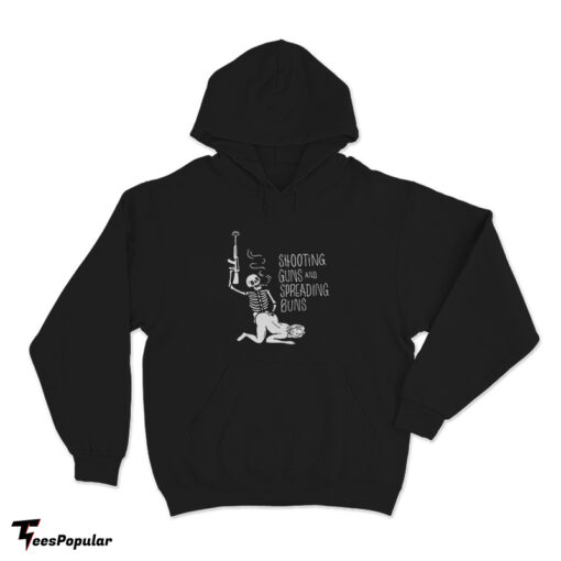 Shooting Guns And Spreading Buns Hoodie