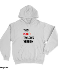 This Is Not Taylor's Version Hoodie