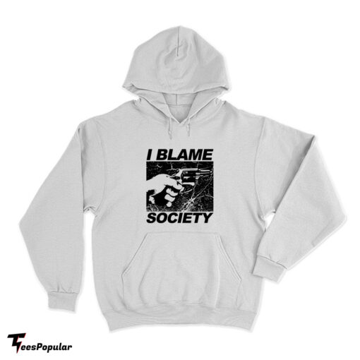 I Blame Society Hoodie