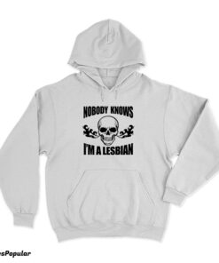 Nobody Knows I'm A Lesbian Skull Hoodie